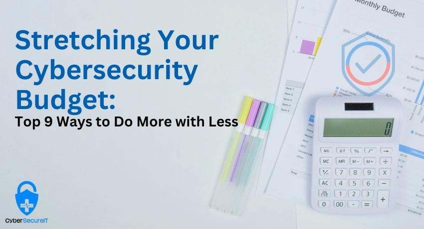 Cybersecurity on a Budget: Top 9 Tips